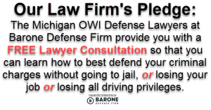 The Michigan OQWI defense lawyers at Barone Defense Firm provide you with a free lawyer consultation so you can learn how to best defend your criminal charges without going to jail or having your driver's license suspended.