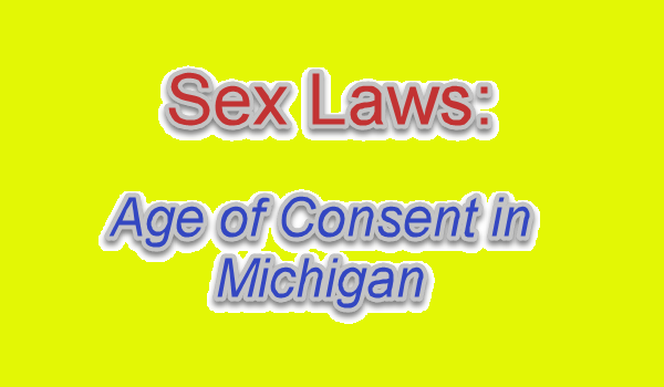MI sex laws stipulate the Age of consent in Michigan.