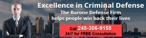 Call Michigan DUI attorney Patrick Barone at (248) 306-9158 seven days a week to get help with your driving under the influence criminal case.