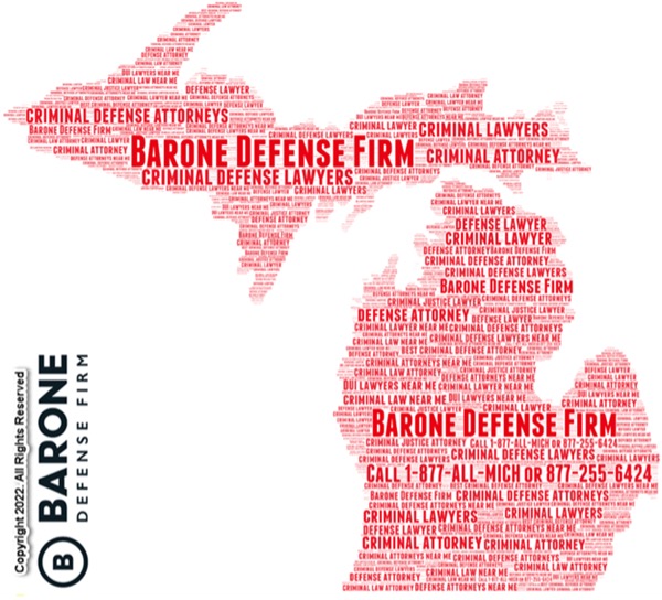 Barone Law Firm's attorneys cover both the upper peninsula  and the lower peninsula as your criminal defense lawyers near me.