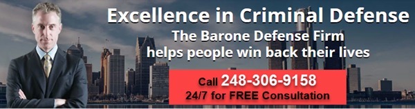 Call today for your FREE lawyer consultation with Barone Defense Firm. Statewide coverage in Michigan.
