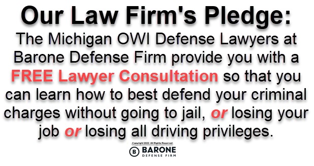 The Michigan OWI defense lawyers at Barone Defense Firm offer a free lawyer consultation where you can learn how they plan to best defend your criminal charges without going to jail, or losing your job, or having your driver's license suspended.