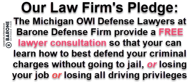 The Michigan OWI defense lawyers at Barone Defense Firm provide a free lawyer consultation so that you can learn how to best defend your criminal charges without going to jail or losing all driving privileges.