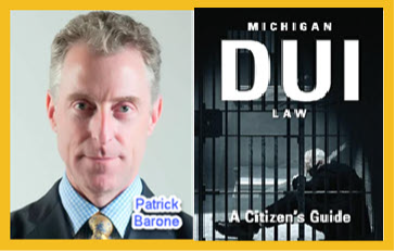 Michigan gun lawyer Patrick Barone wrote Michigan DUI Law A Citizen's GUIDE